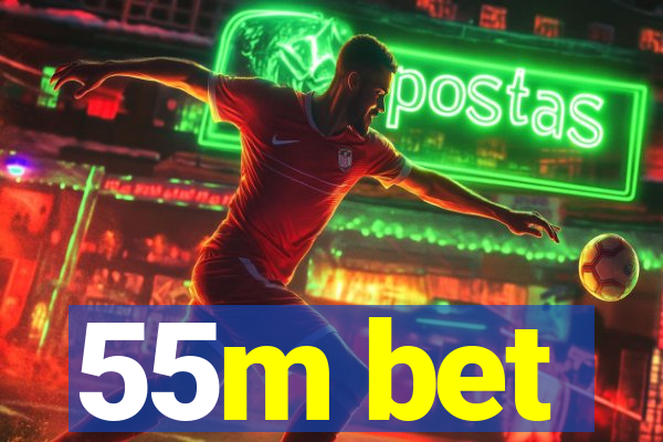 55m bet